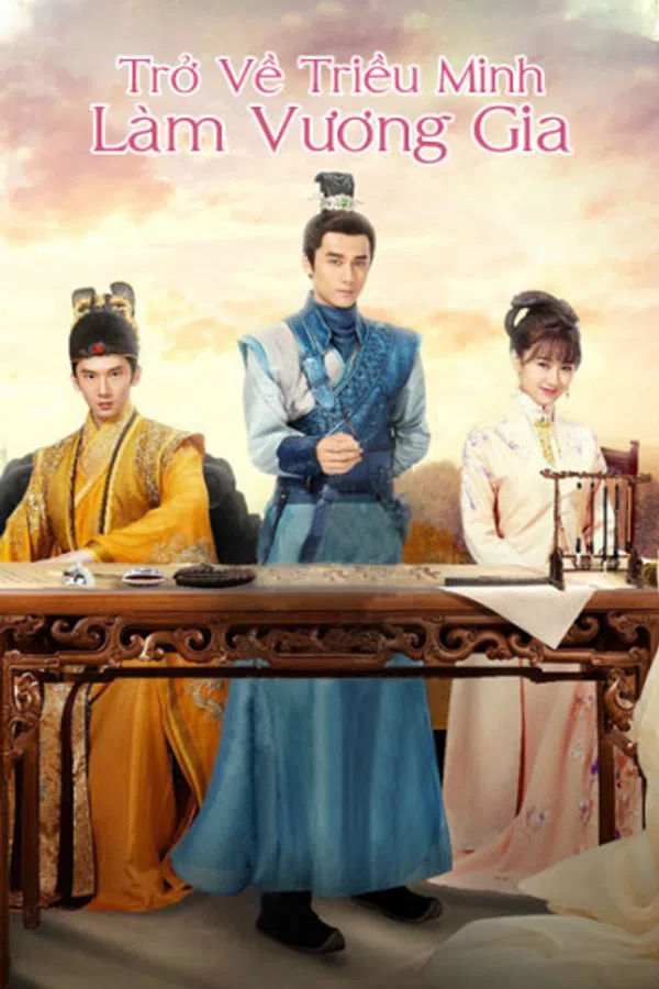 Poster phim Trở Về Triều Minh Làm Vương Gia trên Xem Phim Fun